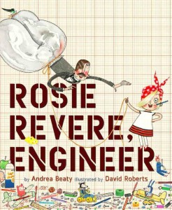 Rosie Revere, Engineer by Andrea Beaty and David Roberts