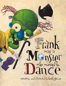 Frank Was a Monster Who Wanted to Dance by Keith Graves