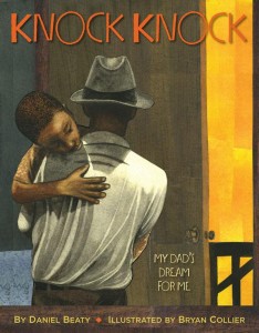 Knock Knock: My Dad's Dream for Me by Daniel Beaty and Bryan Collier