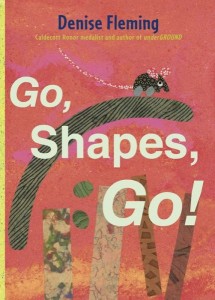 Go, Shapes, Go by Denise Fleming