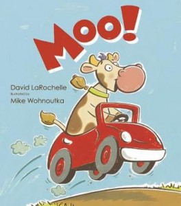 Moo! by David LaRochelle and illustrated by Mike Wohnoutka